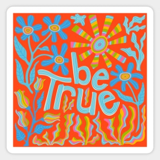 BE TRUE Uplifting Motivational Lettering Quote with Flowers Sun - UnBlink Studio by Jackie Tahara Magnet